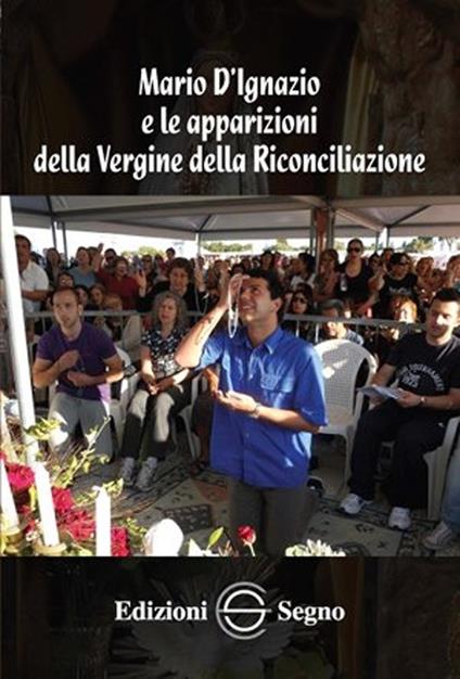 Mario d'Ignazio e le apparazioni della Vergine della riconciliazione - copertina