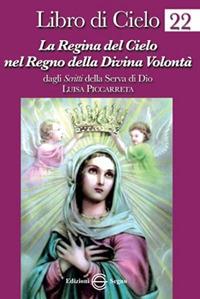 Libro di Cielo 22. La regina del cielo nel regno della divina volontà - Luisa Piccarreta - copertina