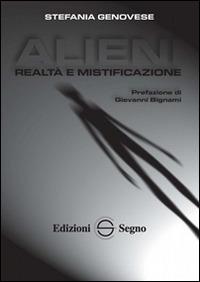 Alieni. Realtà e mistificazione - Stefania Genovese - copertina