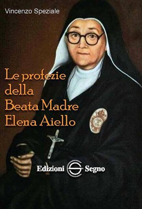 Le profezie della beata madre Elena Aiello - Vincenzo Speziale - copertina