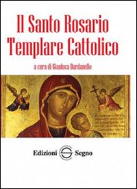 Il santo rosario templare cattolico - Gianluca Dardanello - copertina