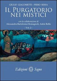 Il purgatorio nei mistici. Vol. 2 - Giulio Giacometti,Piero Sessa - copertina