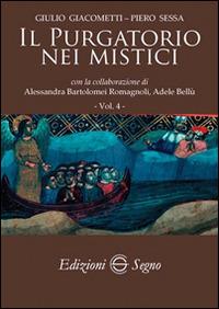 Il purgatorio nei mistici. Vol. 4 - Giulio Giacometti,Piero Sessa - copertina