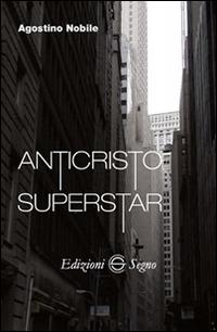 Anticristo superstar - Agostino Nobile - copertina