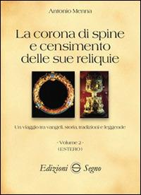 La corona di spine e censimento delle sue reliquie. Vol. 2: Estero. - Antonio Menna - copertina