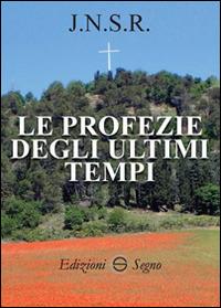 Le profezie degli ultimi tempi - J.N.S.R. - copertina