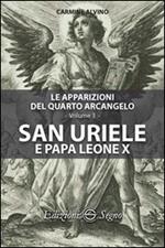 Le apparizioni del quarto arcangelo. Vol. 3: San Uriele e papa Leone X.