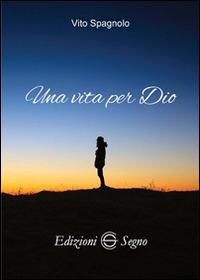 Una vita per Dio - Vito Spagnolo - copertina