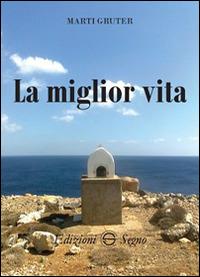 La miglior vita - Marti Gruter - copertina