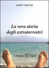 La vera storia degli extraterrestri - Marti Gruter - copertina