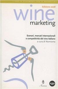 Wine marketing. Scenari, mercati internazionali e competitività del vino italiano - copertina