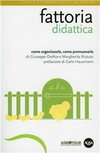 Fattoria didattica. Come organizzarla, come promuoverla - Giuseppe Orefice,Margherita Rizzuto - copertina