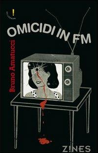 Omicidi in FM. Modulazione di frequenza - Bruno Amatucci - copertina