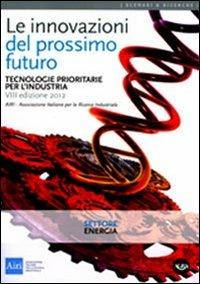 Le innovazioni del prossimo futuro. Tecnologie prioritarie per l'industria. Settore energia - copertina