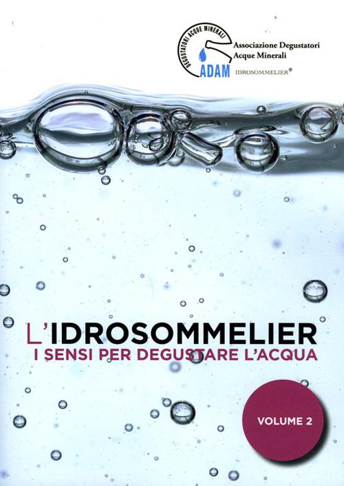 L'idrosommelier. Vol. 2: I sensi per degustare l'acqua - copertina