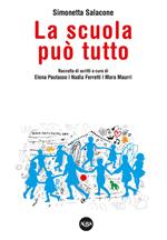 La scuola può tutto. Raccolta di scritti di Simonetta Salacone