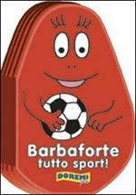 Barbaforte tutto sport! Ediz. illustrata