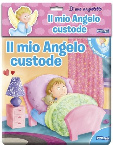 Il mio angelo custode. Il mio angioletto. Ediz. illustrata - copertina