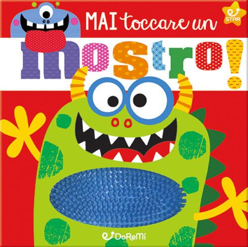 Mai toccare un mostro! Ediz. illustrata - copertina