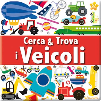 I veicoli. Cerca & trova. Ediz. illustrata - copertina