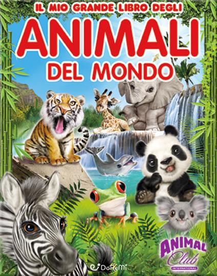 Animal club. Il mio grande libro. Animali del mondo. Ediz. a colori - copertina