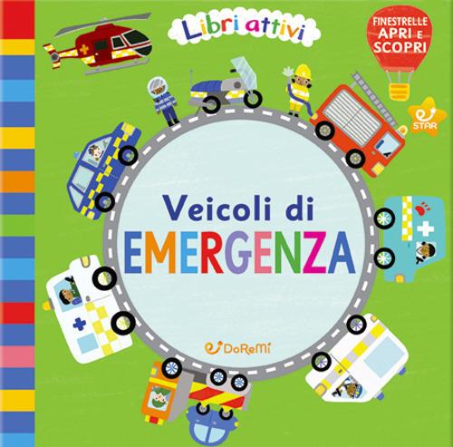 Veicoli di emergenza. Libri attivi. Ediz. illustrata - copertina