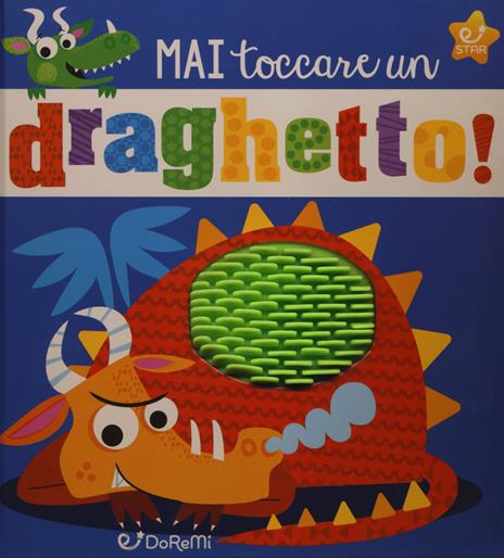 Mai toccare un draghetto! Mostrilli & Co. Ediz. a colori - copertina