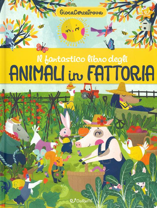 Il fantastico libro degli animali in fattoria. GiocaCercaTrova. Ediz. a colori - copertina