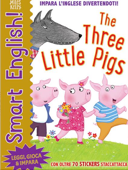 The three little pigs. Smart english. Con adesivi. Ediz. a colori - Miles Kelly - copertina