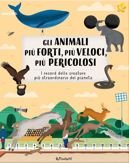 Gli animali più forti, più veloci, più pericolosi. Animal world. Ediz. a colori - copertina