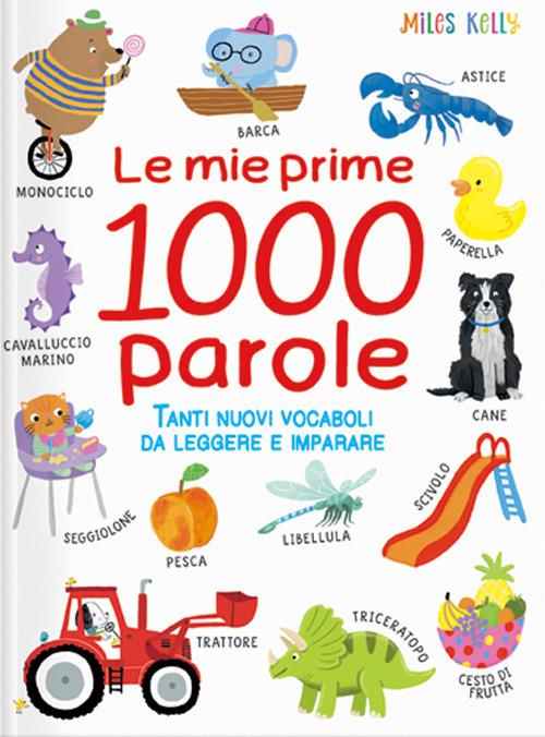 Le mie prime 1000 parole. Tanti nuovi vocaboli da leggere e imparare. Ediz. a colori - copertina