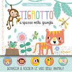 Tigrotto a spasso nella giungla. Schiaccia&suona. Ediz. a colori
