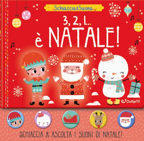 3, 2, 1... è Natale. Schiaccia&suona. Ediz. a colori - copertina