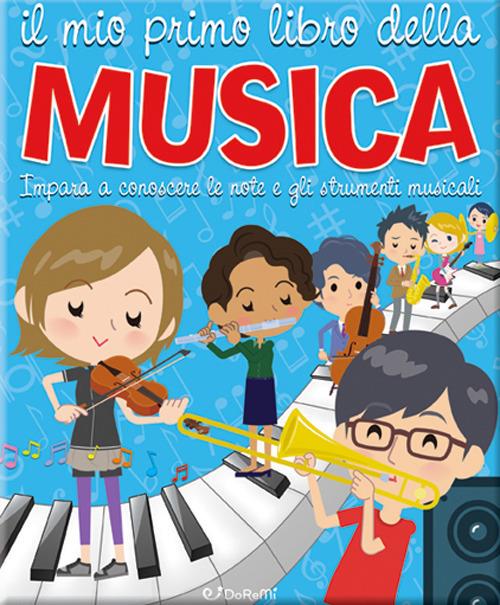 Il mio primo libro della musica. Impara a conoscere le note e gli strumenti musicali - copertina