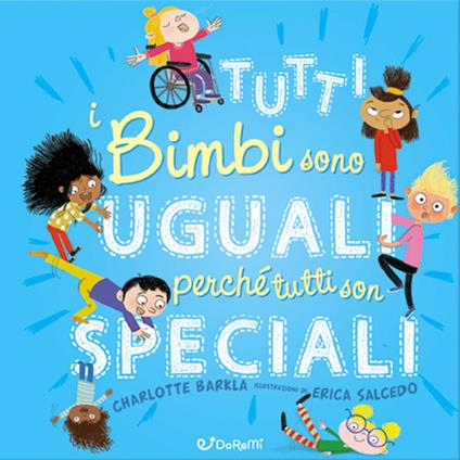 Tutti i bimbi sono uguali perché tutti son speciali. Ediz. a colori - Charlotte Barkla - copertina
