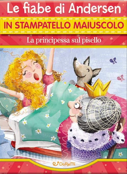 La principessa sul pisello. Le fiabe di Andersen in stampatello maiuscolo. Ediz. a colori - copertina