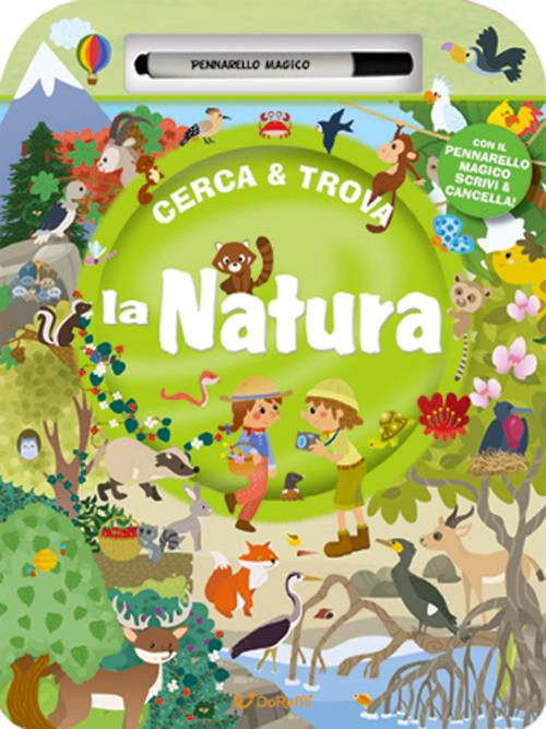 La natura. Cerca & Trova. Ediz. a colori. Con pennarello magico - Libro -  Doremì Junior 