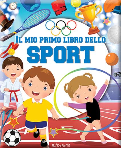 Il mio primo libro dello sport. Primi libri. Ediz. a colori - copertina