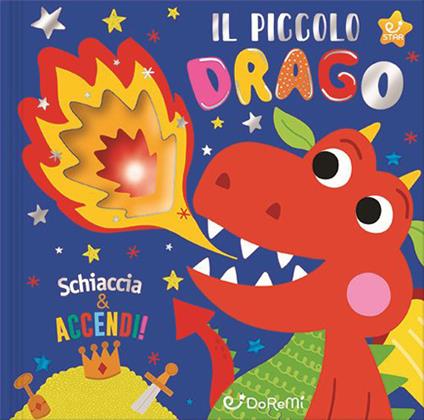 Il piccolo drago. Schiaccia & accendi - copertina