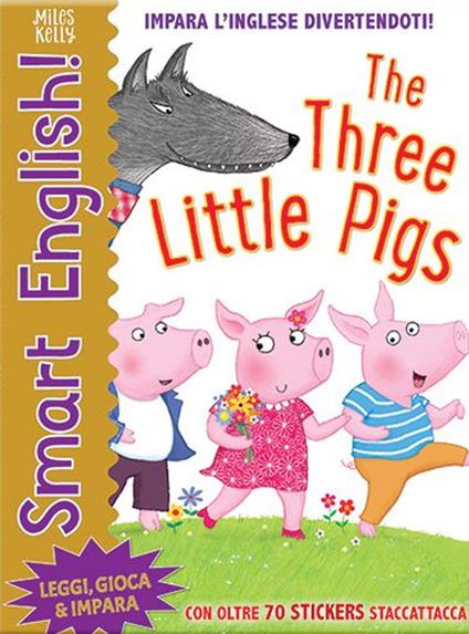 The three little pigs. Smart english. Con adesivi. Ediz. a colori - Miles Kelly - copertina