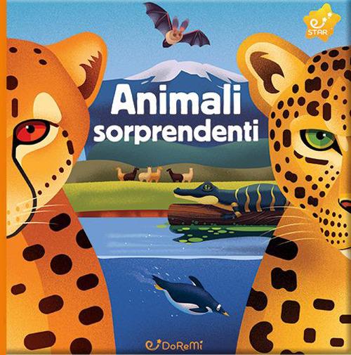 Animali sorprendenti. Animal world. Ediz. a colori - copertina