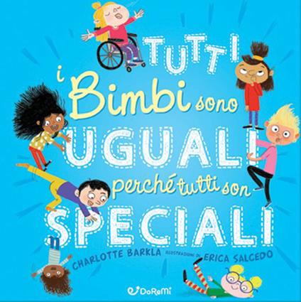 Tutti i bimbi sono uguali perché tutti son speciali. Ediz. a colori - Charlotte Barkla - copertina