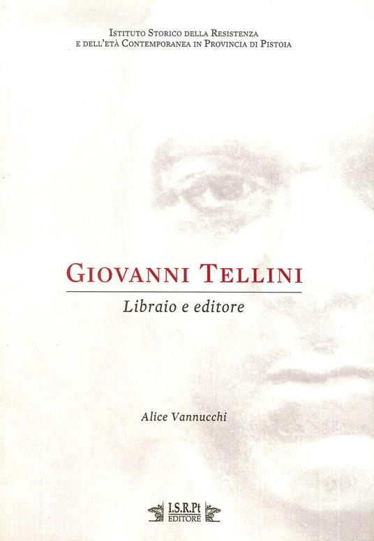 Giovanni Tellini. Libraio e editore - Alice Vannucchi - copertina