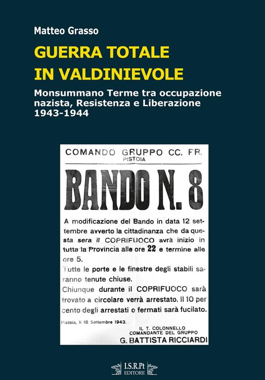 Guerra totale in Valdinievole. Monsummano Terme tra occupazione nazista, Resistenza e Liberazione. 1943-1944 - Matteo Grasso - copertina