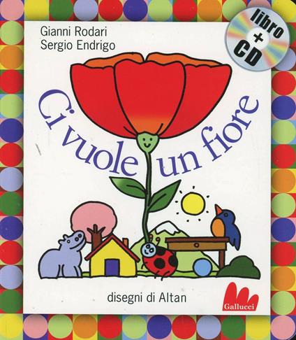 Ci vuole un fiore. Ediz. illustrata. Con CD Audio - Gianni Rodari,Sergio Endrigo - copertina