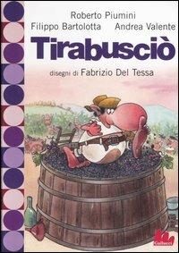 Tirabusciò - Roberto Piumini,Filippo Bartolotta,Andrea Valente - 2