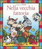 Nella vecchia fattoria. Ediz. illustrata. Con CD Audio