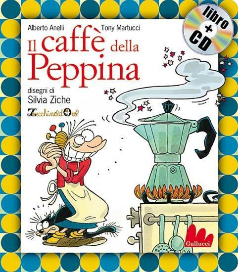 Il caffè della Peppina. Con CD Audio - Alberto Anelli,Tony Martucci,Silvia Ziche - copertina