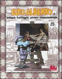 Lupo Alberto è messer Correggio, pittore rinascimentale. Ediz. illustrata - Silver - copertina