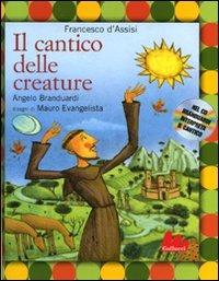 Il cantico delle creature. Ediz. illustrata. Con CD Audio - Francesco d'Assisi (san),Mauro Evangelista,Angelo Branduardi - copertina